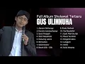 Lagu FULL ALBUM SHOLAWAT GUS ULIN NUHA TERBARU BIKIN CANDU