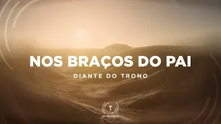 Download DIANTE DO TRONO FEAT. JULIANA NUNES - Nos Braços do Pai (Lyric Vídeo) MP3