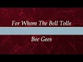 For Whom The Bell Tolls (Lyrics) - Bee Gees