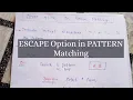 ESCAPE OPTION IN PATTERN MATCHING