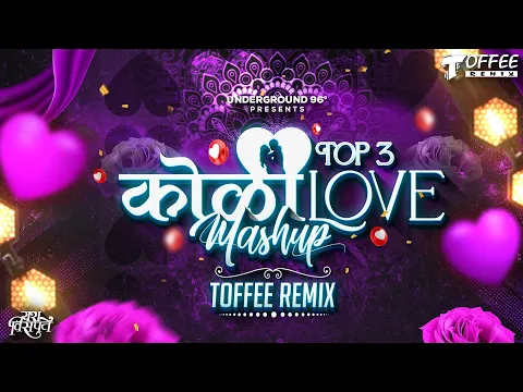 Download MP3 Top 3 Koli Love Mashup - Toffee Remix