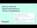 How to Send the Signed Document as a Link or Attachment