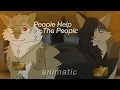 People Help The People || Animatic