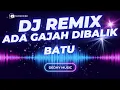 Lagu DJ Ada Gajah di Balik Batu Remix Full Bass Viral TikTok 2025