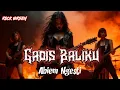 Lagu GADIS BALIKU - ABIEM NGESTI - ROCK METAL VERSION