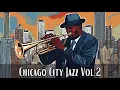 Chicago City Jazz Vol 2. [City Jazz, Smooth Jazz, Vintage Jazz]