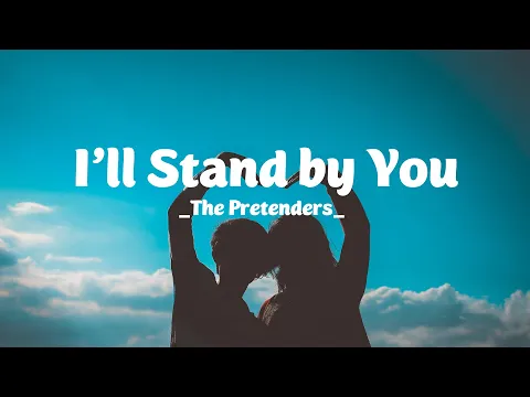 Download MP3 I'LL STAND BY YOU (Lyrics) - THE PRETENDERS