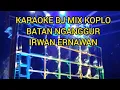 Lagu Batan Nganggur Karaoke (Irwan Ernawan) Dj Mix Koplo