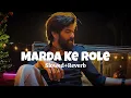 Marda Ke Role | Slowed & Reverb| Masoom Sharma | New Haryanvi Lofi-#masoomsharma #lofi #slowedsong