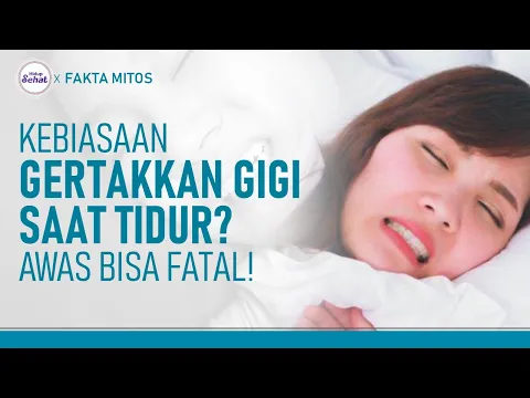 Penyebab dan Bahaya Bruxism, Kebiasaan Menggertakan Gigi Saat Tidur