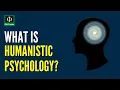 What is Humanistic Psychology