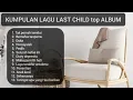 Download Lagu LAST CHILD full album terpopuler 2021 - Duka