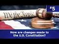 Q5 How are changes made to the U S Constitution