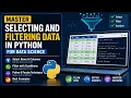 Master Selecting and Filtering Data in Python for Data Science