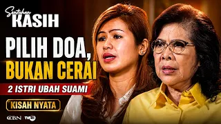 BUKAN DENGAN LABRAK ATAU CERAI — DUA ISTRI INI PILIH UBAH SUAMI DENGAN DOA | Sentuhan Kasih CBN TVRI