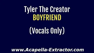 vocals only tyler the creator boyfriend