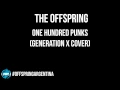 The Offspring - One Hundred Punks (Generation X Cover)