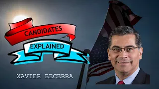 Candidates Explained in 2 Minutes Xavier Becerra for CA Governor