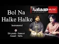 Download Lagu Bol Na Halke Halke || Instrumental || Divyansh \u0026 Anand