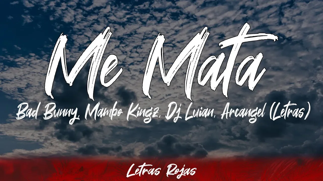 Me Mata - Bad Bunny, Mambo Kingz, Dj Luian, Arcangel (Letras / Lyrics) | Letras Rojas