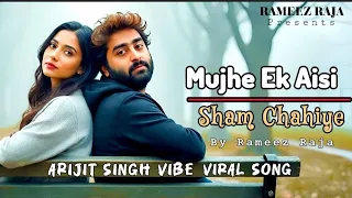 mujhe ek aisi sham chahiye 2 jo sirf tumhare nam chahiye new viral song arijit singh vibe