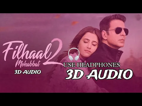 Download MP3 FILHAAL 2 3D AUDIO SONG || TRENDING SONG 🔥🔥