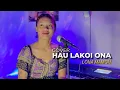 Download Lagu LAGU DANSA FOX TERBARU || HAU LAKOI ONA || Cover by. Lona Mamoh