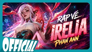 Rap về Irelia (Liên Minh Huyền Thoại/ Tốc Chiến) - Phan Ann | RAP GAME