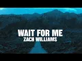 Wait For Me Lyrics - Zach Williams | Inspirational Christian Song
