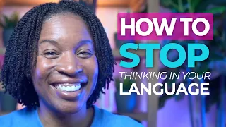 STOP Thinking In Your Language Before You Speak English