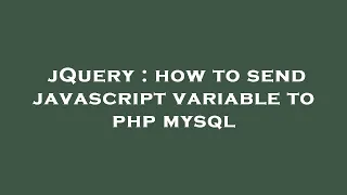 jQuery how to send javascript variable to php mysql