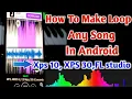 How to Make Loops of Any song on Android mobile Xps 10 30 Loops mobile