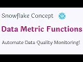 Automate Data Quality Monitoring What You Need to Know About Snowflake DMFs