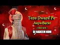 Lagu Tere Dware Pe Aayi Barat || EDM MIX || DJ NADEEM NDM
