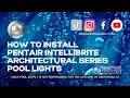 How To Install Pentair Intellibrite Architectural Series Pool Lights