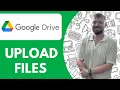 How to Upload Files to Google Drive 2025 (Full Guide)