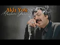 Müslüm Gürses _ Aklı Yok