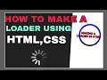 HOW TO MAKE A LOADER USING HTML AND CSS MAKING A SIMPLE LOADER
