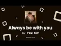 Paul Kim - Always be with you (From \