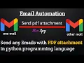 Send any email to other s email with PDF attachment in python programming language Python Project