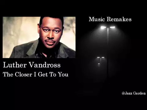 Download MP3 Luther Vandross -  The Closer I Get to You (Jazz Version)