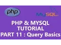 PHP MYSQL Tutorial Part 11 - Query Basics Part 1