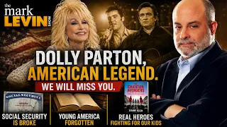Mark Levin Remembers Dolly Parton A Tribute to an American Icon