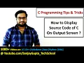Display source code as output on output screen in c programming by Sanjay Gupta