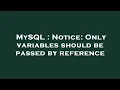 MySQL Notice Only variables should be passed by reference