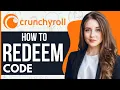 How To Redeem Crunchyroll Code 2024