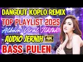 Lagu DANGDUT KOPLO REMIX‼️TOP PLAYLIST ALBUM VIRAL TIKTOK 4K