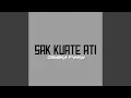 Download Lagu Sak Kuate Ati