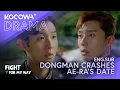 Lagu Dongman crashes Ae-ra's date | Fight For My Way EP07 | KOCOWA+