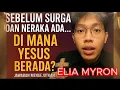 “Sebelum Surga dan Neraka Ada… Di Mana Yesus Berada? | Jawaban Mengejutkan Elia Myron”